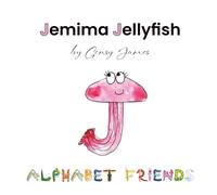 Jemima Jellyfish: Just a Little Bit Jealous: 10 (Alphabet Friends)