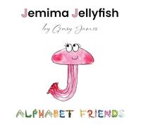 Jemima Jellyfish: Just a Little Bit Jealous: 10 (Alphabet Friends)