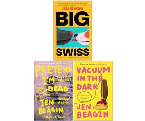 Jen Beagin Collection 3 Books Set (Big Swiss, Pretend I'm Dead & Vacuum in the Dark)