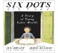 Jen Bryant Six Dots: A Story of Young Louis Braille Hardback Book Jen Bryant Multicolor