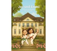 Jen & Emmi - Abenteuer im Jiu-Jitsu-Sommercamp: Unvergessliche Freundschaft, Zeltlager, Training und Magie im Schlosspark