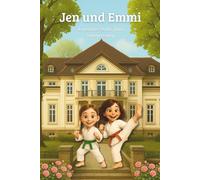Jen & Emmi - Abenteuer im Jiu-Jitsu-Sommercamp: Unvergessliche Freundschaft, Zeltlager, Training und Magie im Schlosspark
