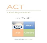 Jen Smith ACT: A Road Map to Results Paperback Book Jen Smith Multicolor