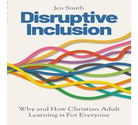 Jen Smith Disruptive Inclusion: Why & How Christian Adult Learning is For Jen Smith Multicolor
