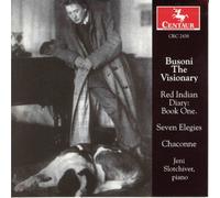 Busoni the Visionary: Red Indian Diary, Book 1 / Seven Elegies / Chaconne