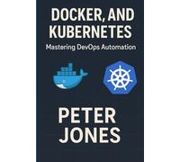 Jenkins, Docker, and Kubernetes: Mastering DevOps Automation