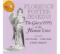 Jenkins, Florence Foster - Glory (????) of the Human Voic