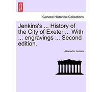 Jenkins's ... History of the City of Exeter ... with ... Engravings ... Second Edition.
