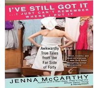 Jenna McCarthy I've Still Got It...I Just Can't Remember Where I Put It: Jenna McCarthy Multicolor
