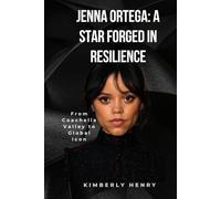 Jenna Ortega: A Star Forged in Resilience: From Coachella Valley to Global Icon