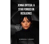 Jenna Ortega: A Star Forged in Resilience: From Coachella Valley to Global Icon