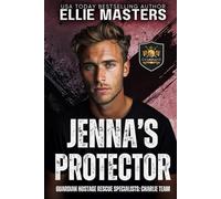 Jenna's Protector: FORMER MILITARY PROTECTOR ROMANCE (CHARLIE Team: Guardian Hostage Rescue Specialists)