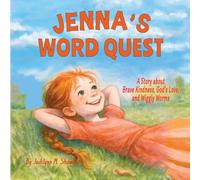 JENNA'S WORD QUEST: A Story of Brave Kindness, God’s Love, and Wiggly Worms! (Stories taken from the author's childhood, retold with faith, love, and life lessons that point children to God)