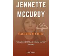 Jennette McCurdy Reclaiming Her Voice: A Story from Child Star to Healing and Self-Discovery