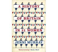 Jenni Murray - A History of Britain in 21 Women A Personal Selection - C245z