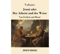 Jenni oder Der Atheist und der Weise: Von Freiheit und Moral