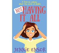 Jennie Ensor Not Having It All: a brazen comedy about the perils of midlife Jennie Ensor Multicolor
