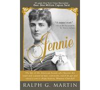 Jennie: The Life of the American Beauty Who Became the Toast--And Scandal--Of Two Continents, Ruled an Age and Raised a Son--Winston Churchill--Who Shaped History