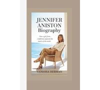 JENNIFER ANISTON BIOGRAPHY: How a Girl from California Captured the Hearts of the World - The Inspiring Story of One of Hollywood’s Brightest Stars
