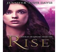 Jennifer Anne Davis Rise: Order of the Krigers, Book 1 Paperback Jennifer Anne Davis Multicolor