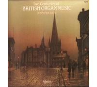 Jennifer Bate - Two Centuries of British Organ Music