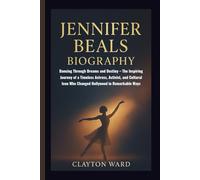 JENNIFER BEALS BIOGRAPHY: Dancing Through Dreams and Destiny - The Inspiring Journey of a Timeless Actress, Activist, and Cultural Icon Who Changed Hollywood in Remarkable Ways