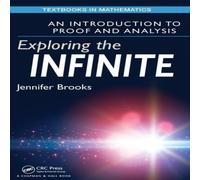 Jennifer Brooks Exploring the Infinite: An Introduction to Proof & Analysis Jennifer Brooks Multicolor