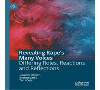 Jennifer Brown Revealing Rape's Many Voices : Differing Roles, Reactions and in White Jennifer Brown White