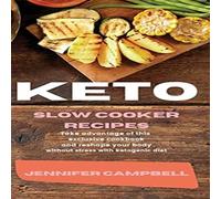 Jennifer Campbell KETO SLOW COOKER RECIPES: Take Advantage of this Exclusive Jennifer Campbell Multicolor