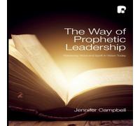Jennifer Campbell The Way of Prophetic Leadership : Retrieving Word Spirit in Vision Jennifer Campbell Multicolor