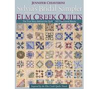 Sylvias Bridal Sampler From Elm Creek Quilts: The True Story Behind the Quilt • 140 Traditional Blocks