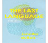 Jennifer duBois The Last Language : A Novel Hardback Book Jennifer duBois Multicolor