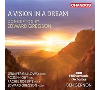 Jennifer Galloway; Ross Knight; Rachel Roberts; Edward Gregson; BBC Philharmonic Orchestra; Ben Gernon - A Vision in a Dream - Concertos by Edward Gregson