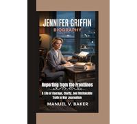Jennifer Griffin Biography: Reporting from the Frontlines A Life of Courage, Clarity, and Unshakable Truth in War Journalism