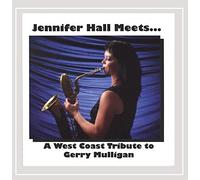 Jennifer Hall - Meets ... A West Coast Tribute To Gerry Mulligan