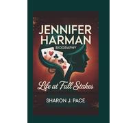 JENNIFER HARMAN BIOGRAPHY: Life at Full Stakes