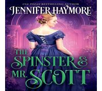 Jennifer Haymore The Spinster & Mr. Scott: A Regency Historical Romance Novel Jennifer Haymore Multicolor