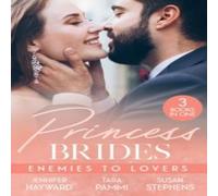 Jennifer Hayward Princess Brides: Enemies To Lovers: Marrying Her Royal Enemy Jennifer Hayward Multicolor
