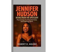 Jennifer Hudson: Rising from the Spotlight - The Journey of a Powerful Voice and Inspiring Spirit