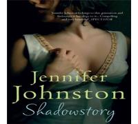 Jennifer Johnston Shadowstory N/A Book Jennifer Johnston Multicolor