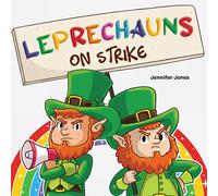 Jennifer Jones Leprechauns on Strike: A Funny St. Patrick's Day Rhyming Read Jennifer Jones Multicolor
