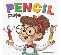 Jennifer Jones Pencil Pals: A Funny Classroom Story About Responsibility & Care Jennifer Jones Multicolor