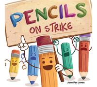 Jennifer Jones Pencils on Strike: A Funny, Rhyming, Read Aloud Kid's Book For Jennifer Jones Multicolor