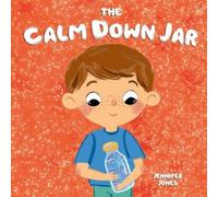 Jennifer Jones The Calm Down Jar: A Social Emotional, Rhyming, Early Reader Kid's Jennifer Jones Multicolor