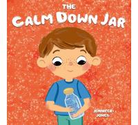 Jennifer Jones The Calm Down Jar: A Social Emotional, Rhyming, Early Reader Kid's Jennifer Jones Multicolor