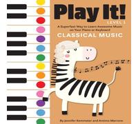Jennifer Kemmeter Play It Classical Music: A Superfast Way to Learn Awesome Music Jennifer Kemmeter Multicolor