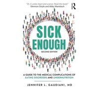 Jennifer L. Gaudiani - Sick Enough A Guide to the Medical Complicati - K245z