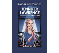 JENNIFER LAWRENCE: From Kentucky to the Big Screen- Biography For Kids