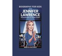 JENNIFER LAWRENCE: From Kentucky to the Big Screen- Biography For Kids