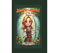 JENNIFER LAWRENCE: Star of The Hunger Games (kidLit Biographies)